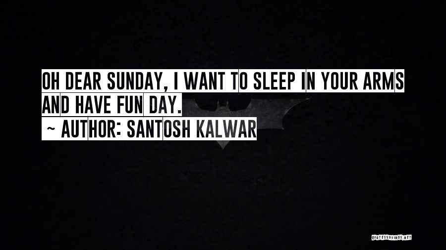 Dear Sleep Quotes By Santosh Kalwar