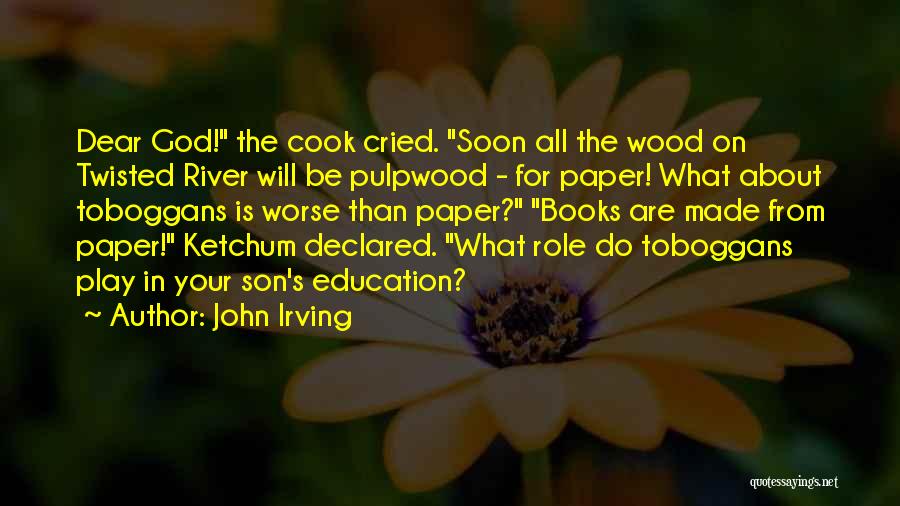 Dear Son Quotes By John Irving