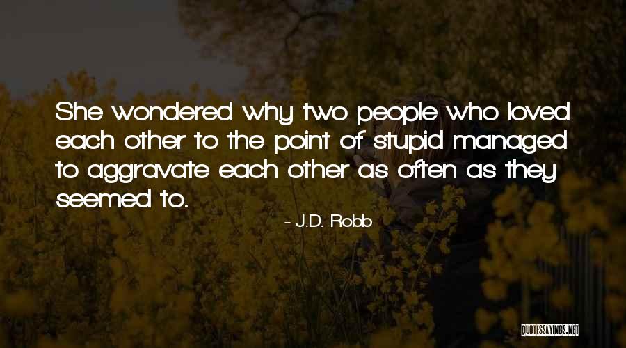 Dear Tadhana Quotes By J.D. Robb Dear Tadhana Quotes By J.D. Robb