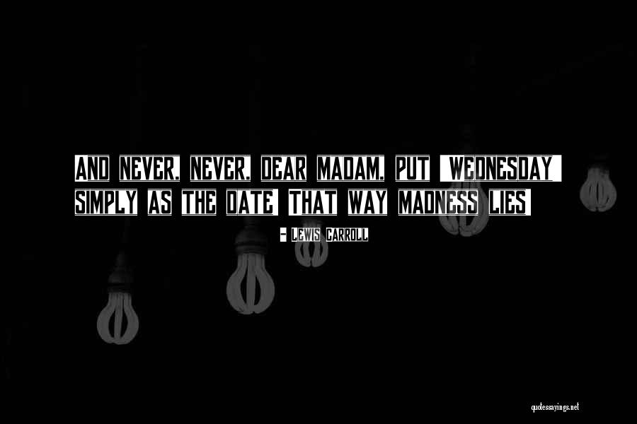 Dear Wednesday Quotes By Lewis Carroll Dear Wednesday Quotes By Lewis Carroll