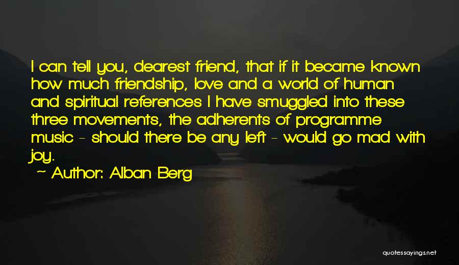 Dearest Friend Quotes By Alban Berg
