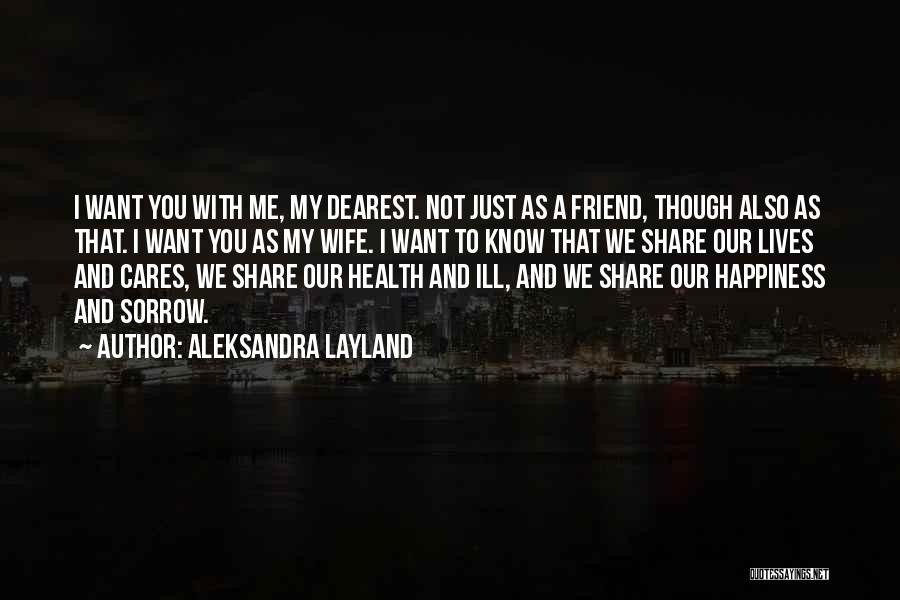 Dearest Friend Quotes By Aleksandra Layland