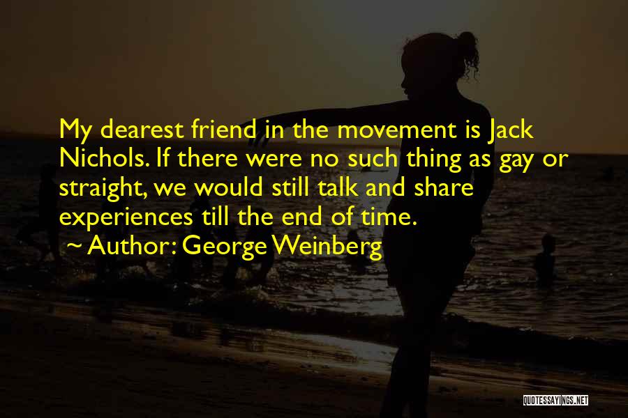 Dearest Friend Quotes By George Weinberg