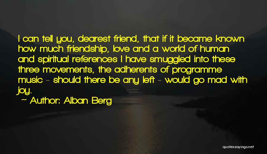 Dearest Friendship Quotes By Alban Berg