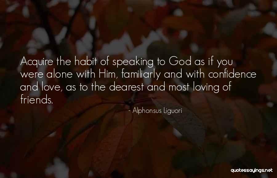 Dearest Love Quotes By Alphonsus Liguori Dearest Love Quotes By Alphonsus Liguori