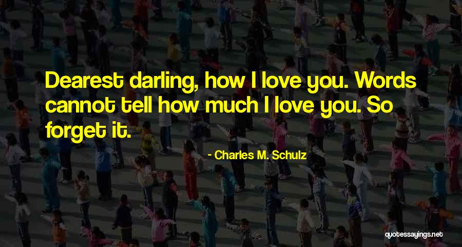 Dearest Love Quotes By Charles M. Schulz Dearest Love Quotes By Charles M. Schulz