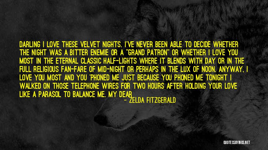 Dearest Love Quotes By Zelda Fitzgerald Dearest Love Quotes By Zelda Fitzgerald