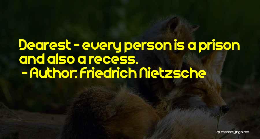 Dearest Person Quotes By Friedrich Nietzsche