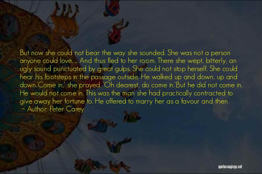 Dearest Person Quotes By Peter Carey