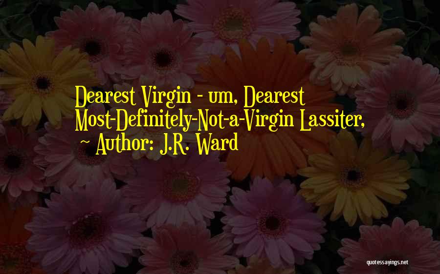 Dearest Quotes By J.R. Ward