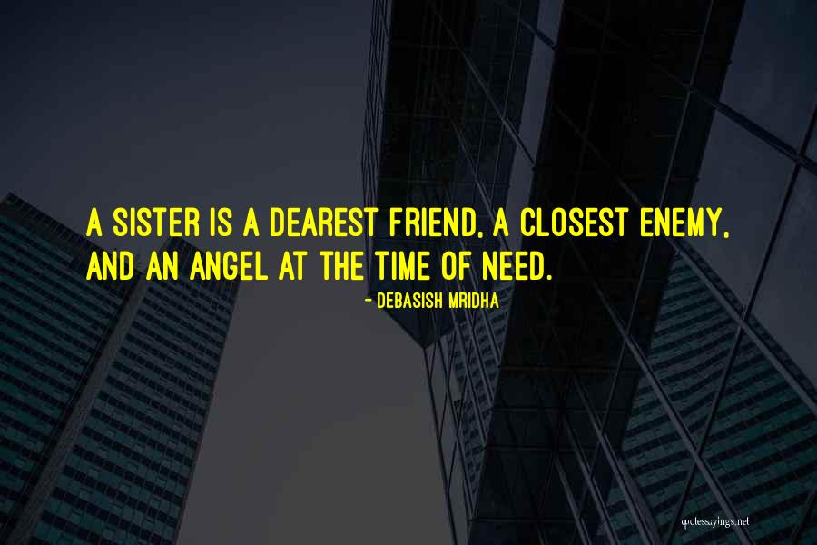 Dearest Sister Quotes By Debasish Mridha Dearest Sister Quotes By Debasish Mridha