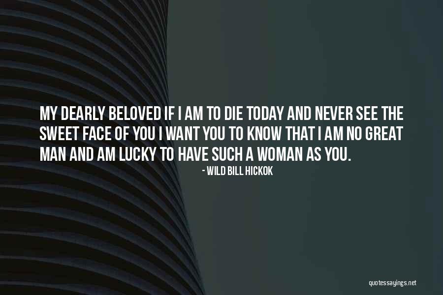 Dearly Beloved Quotes By Wild Bill Hickok Dearly Beloved Quotes By Wild Bill Hickok