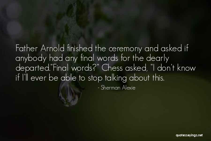 Dearly Departed Quotes By Sherman Alexie Dearly Departed Quotes By Sherman Alexie