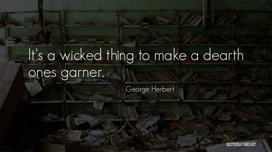 Dearth Quotes By George Herbert Dearth Quotes By George Herbert