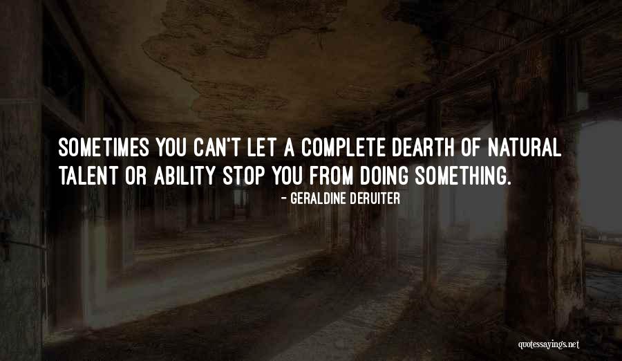 Dearth Quotes By Geraldine DeRuiter Dearth Quotes By Geraldine DeRuiter