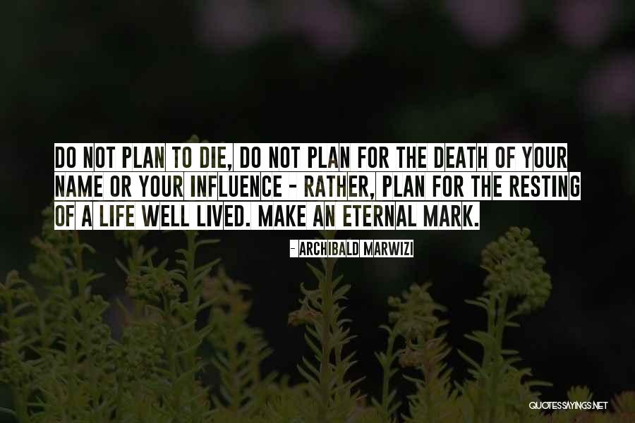 Death A Life Well Lived Quotes By Archibald Marwizi