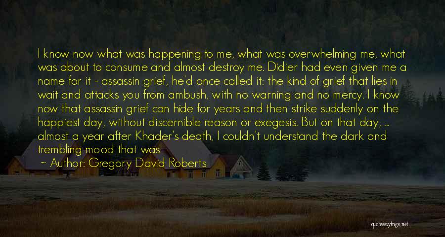 Death After A Year Quotes By Gregory David Roberts