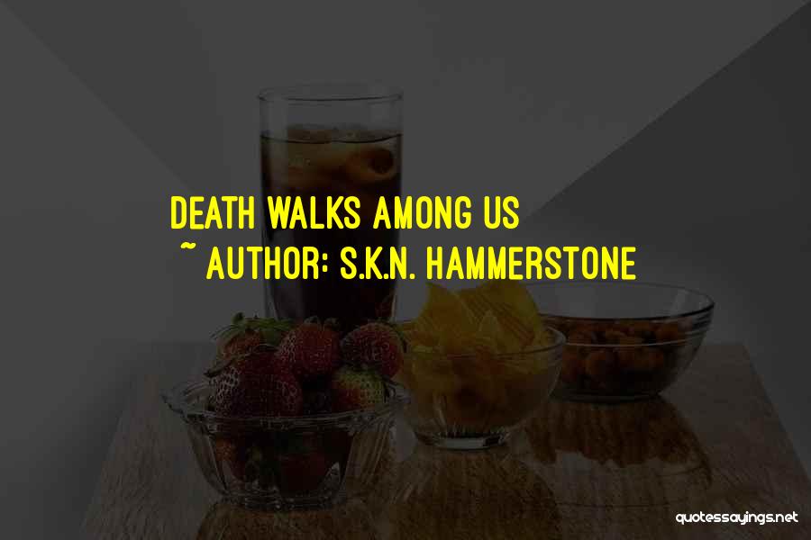 Death And Angels Quotes By S.K.N. Hammerstone