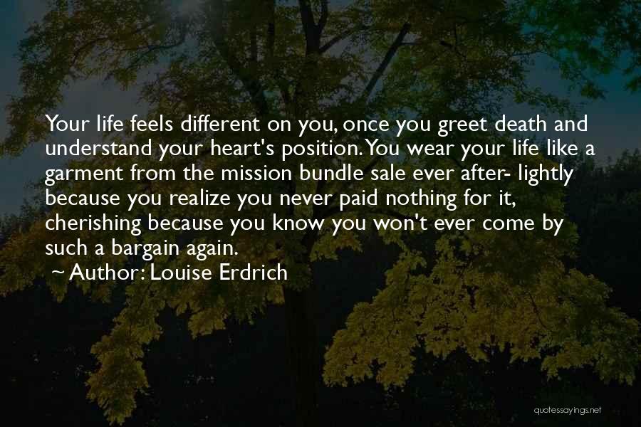 Death And Cherishing Life Quotes By Louise Erdrich
