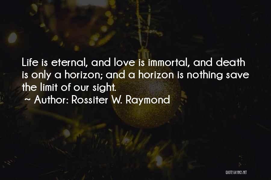 Death And Condolences Quotes By Rossiter W. Raymond