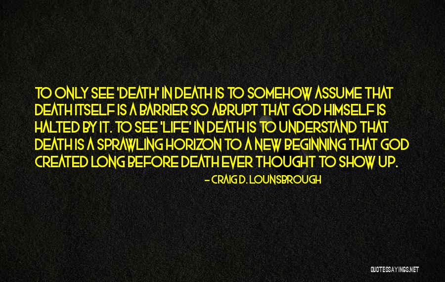 Death And Dying Christian Quotes By Craig D. Lounsbrough