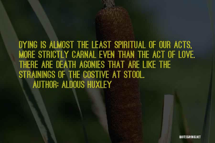 Death And Dying Spiritual Quotes By Aldous Huxley