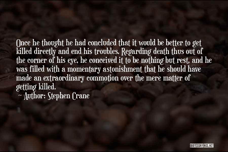 Death And Getting Over It Quotes By Stephen Crane