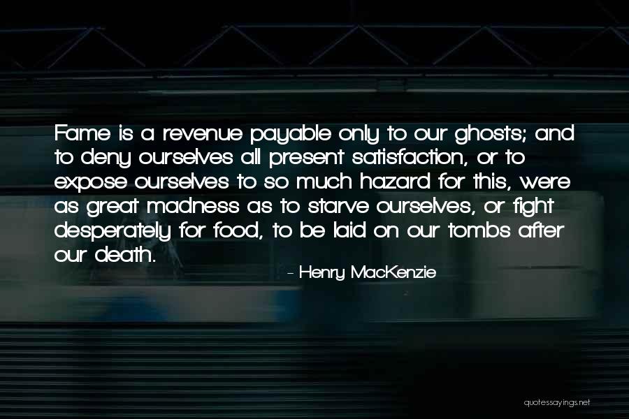 Death And Ghosts Quotes By Henry MacKenzie Death And Ghosts Quotes By Henry MacKenzie