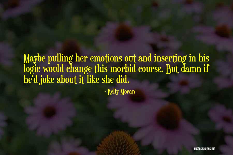 Death And Ghosts Quotes By Kelly Moran Death And Ghosts Quotes By Kelly Moran