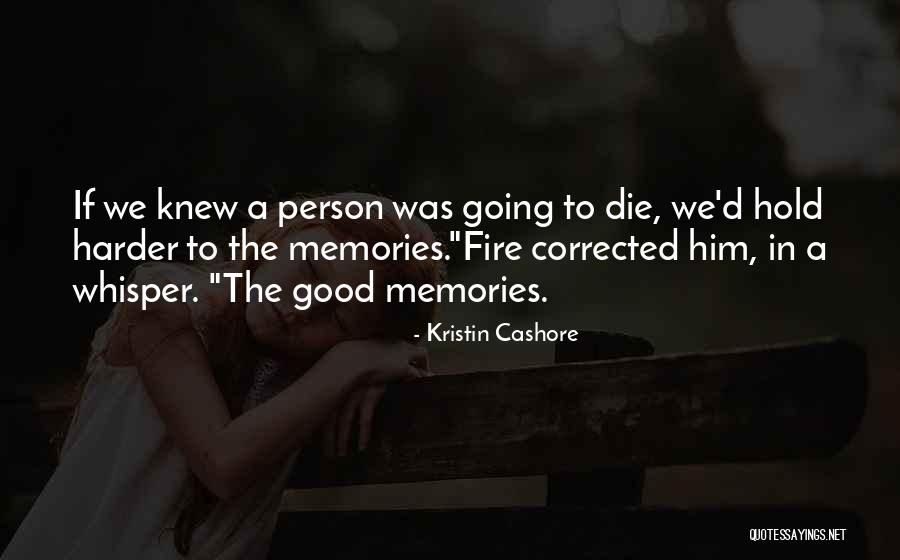 Death And Good Memories Quotes By Kristin Cashore