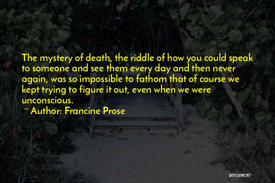 Death And Grief Quotes By Francine Prose