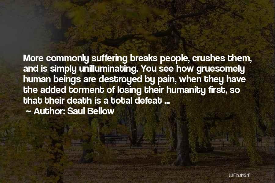 Death And Heartache Quotes By Saul Bellow