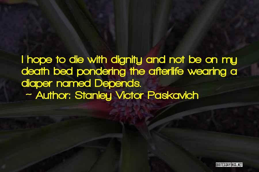 Death And Hope Quotes By Stanley Victor Paskavich