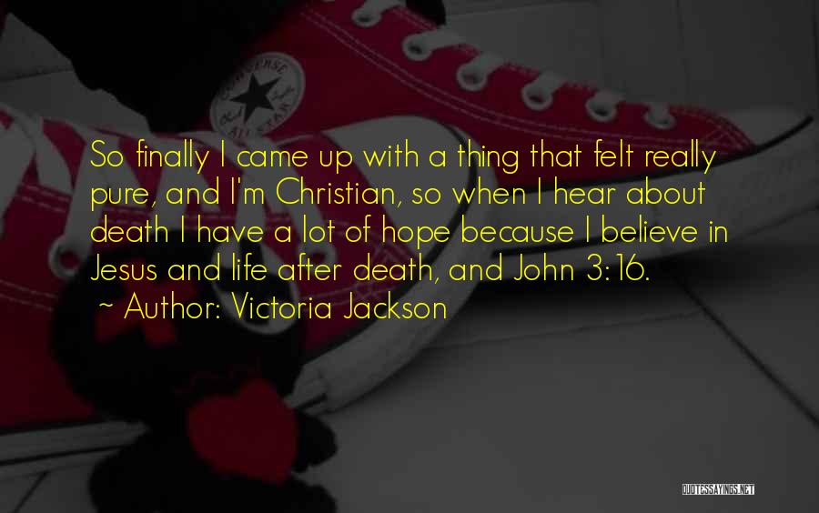 Death And Hope Quotes By Victoria Jackson