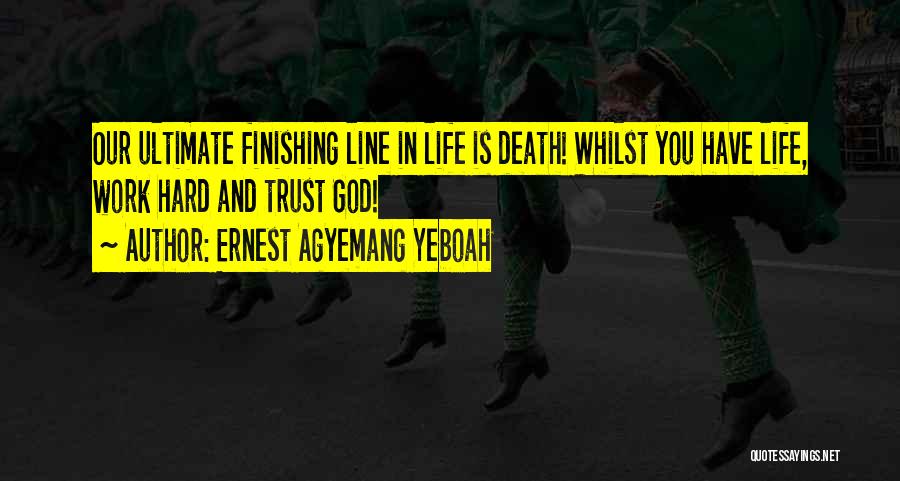 Death And Inspirational Quotes By Ernest Agyemang Yeboah