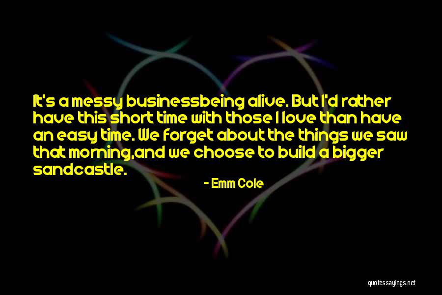 Death And Life Being Too Short Quotes By Emm Cole