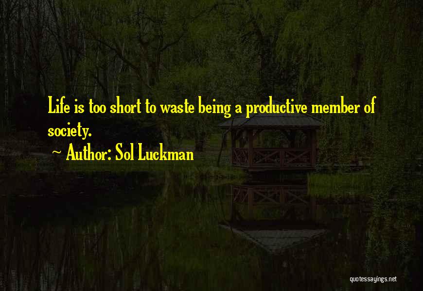 Death And Life Being Too Short Quotes By Sol Luckman