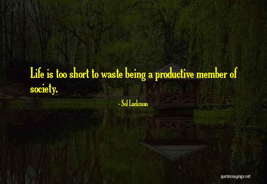 Death And Life Being Too Short Quotes By Sol Luckman