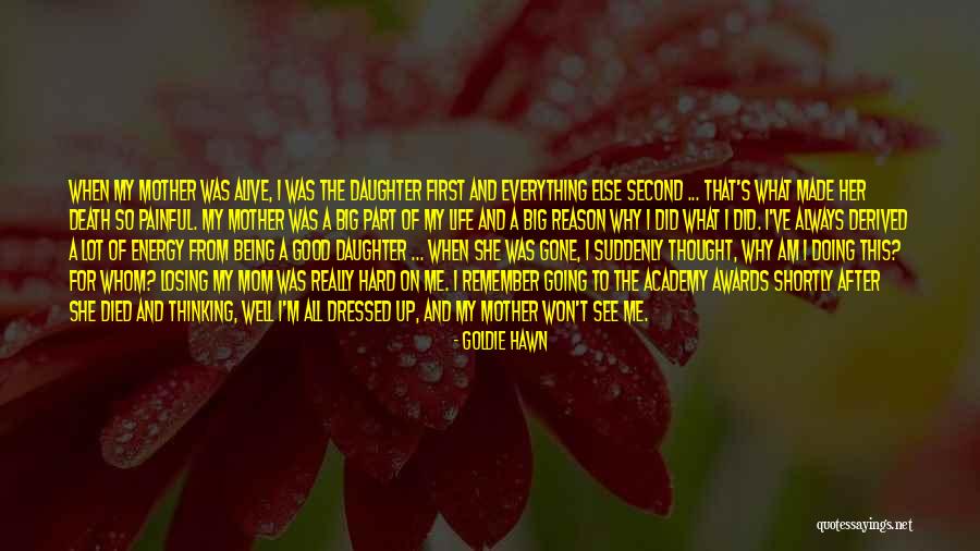 Death And Life Going On Quotes By Goldie Hawn