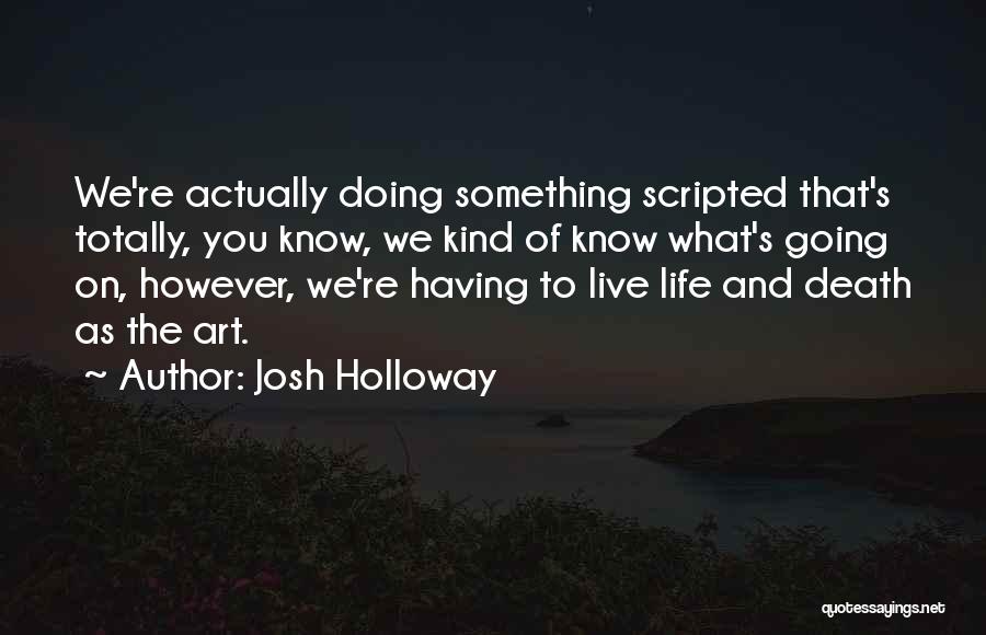 Death And Life Going On Quotes By Josh Holloway