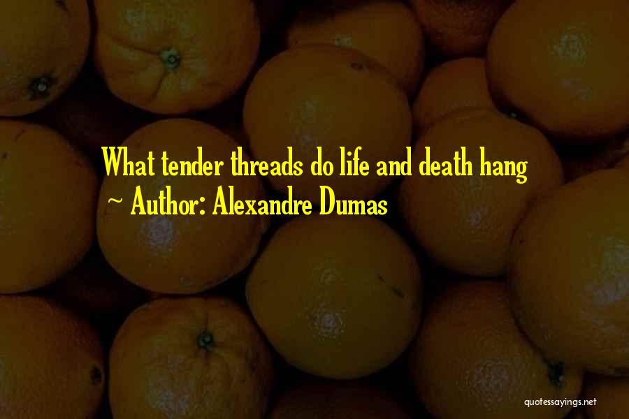 Death And Life Quotes By Alexandre Dumas