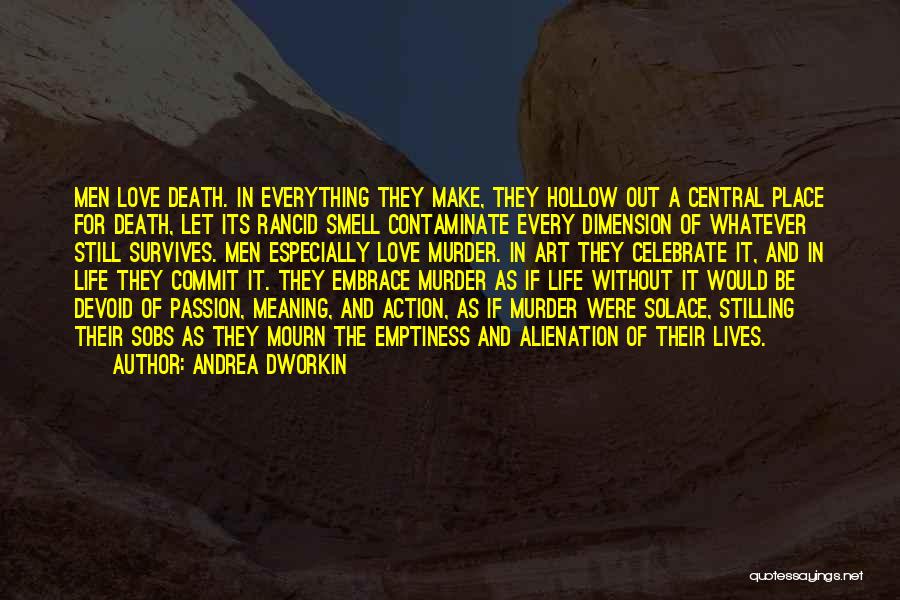 Death And Life Quotes By Andrea Dworkin