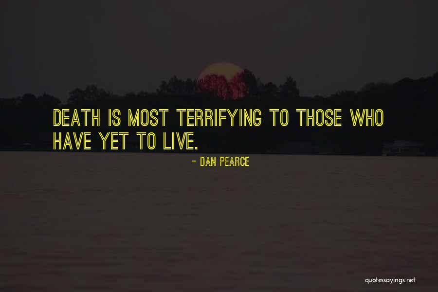 Death And Living Life To The Fullest Quotes By Dan Pearce