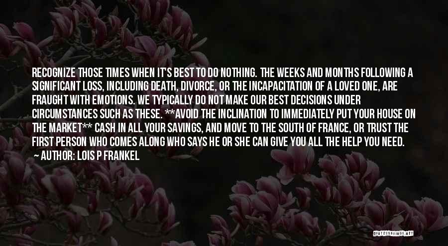 Death And Loss Of A Loved One Quotes By Lois P Frankel