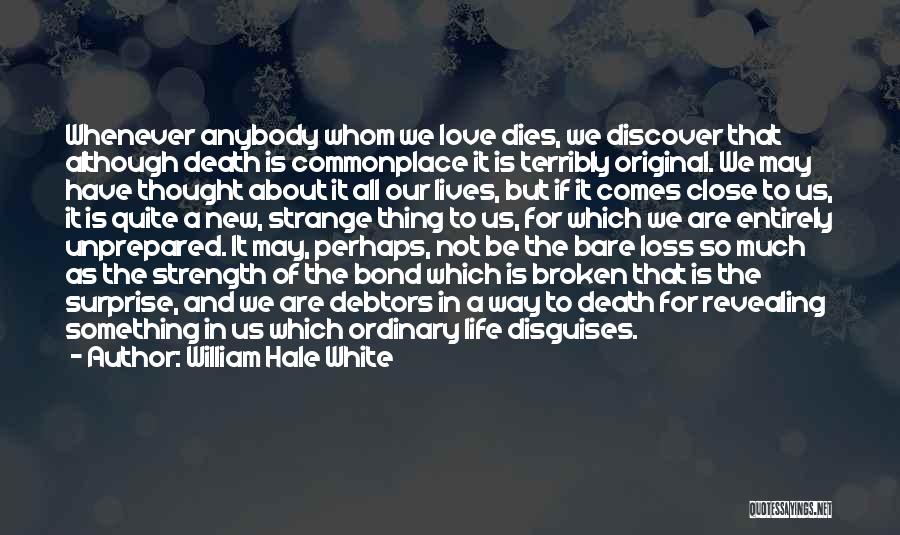 Death And Loss Of A Loved One Quotes By William Hale White