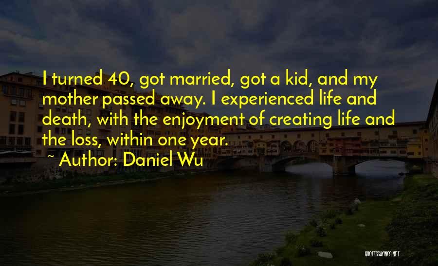 Death And Loss Of A Mother Quotes By Daniel Wu