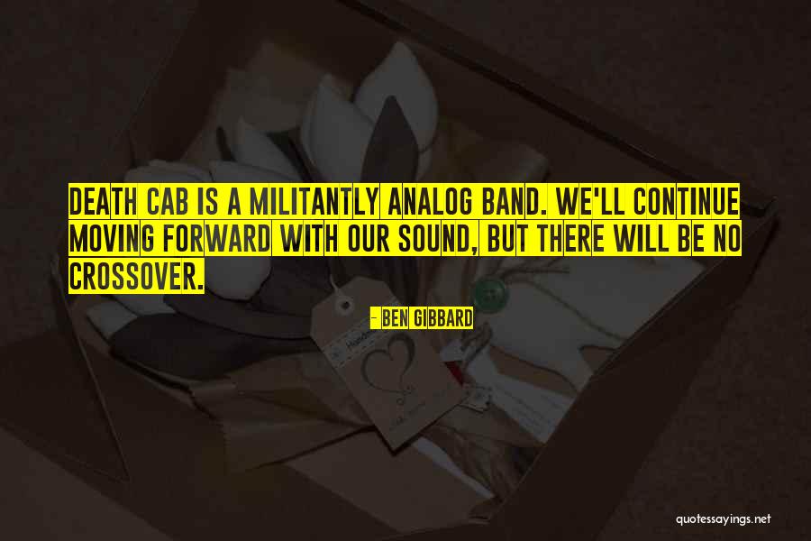 Death And Moving Forward Quotes By Ben Gibbard Death And Moving Forward Quotes By Ben Gibbard