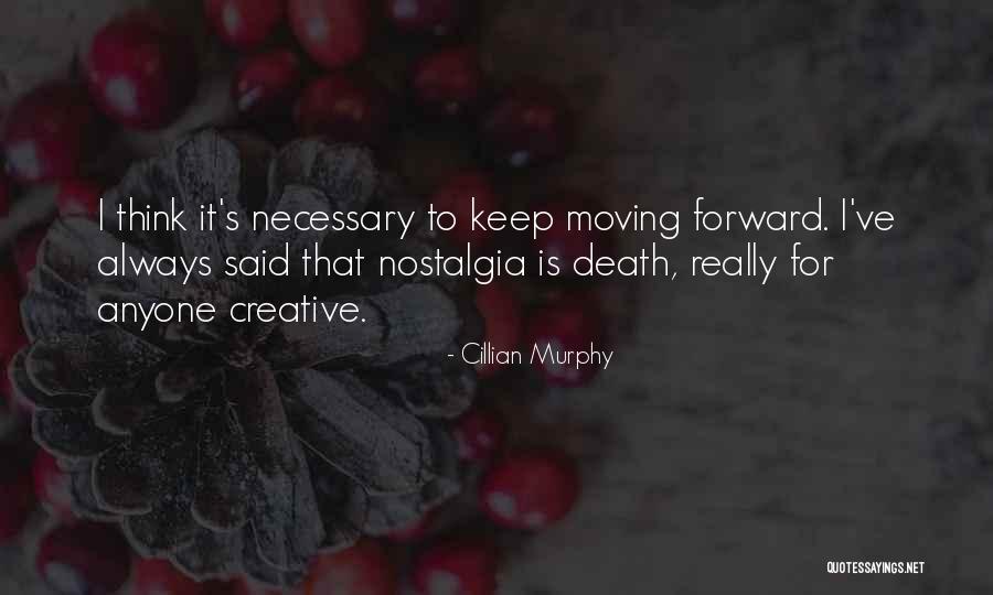 Death And Moving Forward Quotes By Cillian Murphy