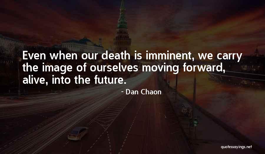 Death And Moving Forward Quotes By Dan Chaon