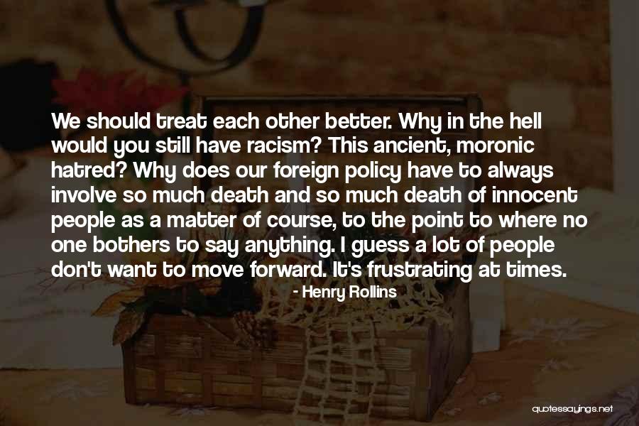 Death And Moving Forward Quotes By Henry Rollins Death And Moving Forward Quotes By Henry Rollins